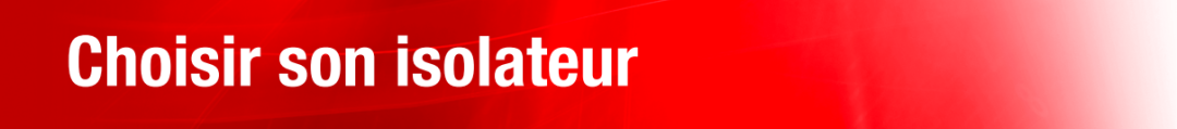 Choisir son isolateur